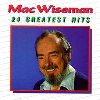 Mac Wiseman - 24 Greatest Hits